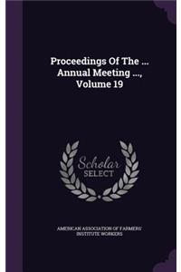 Proceedings of the ... Annual Meeting ..., Volume 19