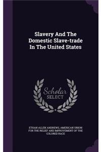 Slavery And The Domestic Slave-trade In The United States