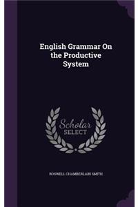 English Grammar On the Productive System