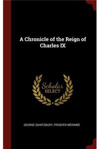 A Chronicle of the Reign of Charles IX
