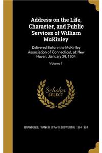 Address on the Life, Character, and Public Services of William McKinley