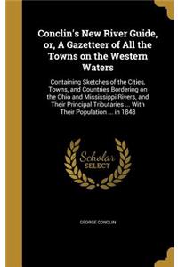 Conclin's New River Guide, or, A Gazetteer of All the Towns on the Western Waters