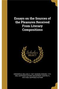 Essays on the Sources of the Pleasures Received From Literary Compositions