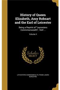 History of Queen Elizabeth, Amy Robsart and the Earl of Leicester