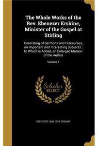 The Whole Works of the Rev. Ebenezer Erskine, Minister of the Gospel at Stirling