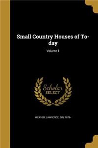 Small Country Houses of To-day; Volume 1