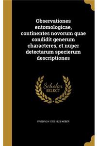 Observationes entomologicae, continentes novorum quae condidit generum characteres, et nuper detectarum specierum descriptiones