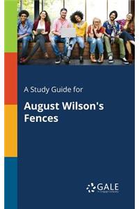 Study Guide for August Wilson's Fences