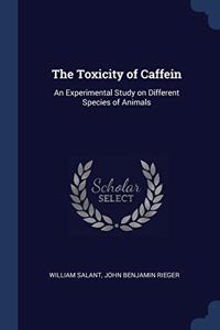 THE TOXICITY OF CAFFEIN: AN EXPERIMENTAL