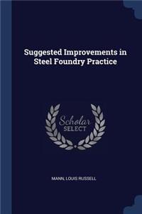 Suggested Improvements in Steel Foundry Practice