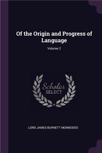 Of the Origin and Progress of Language; Volume 2