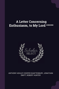 Letter Concerning Enthusiasm, to My Lord *****