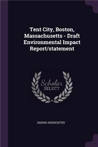 Tent City, Boston, Massachusetts - Draft Environmental Impact Report/statement
