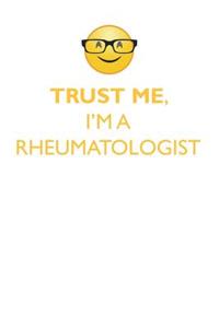 TRUST ME, I'M A RHEUMATOLOGIST AFFIRMATIONS WORKBOOK Positive Affirmations Workbook. Includes