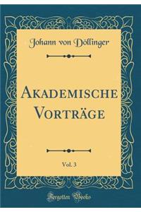 Akademische VortrÃ¤ge, Vol. 3 (Classic Reprint)