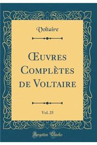 Oeuvres ComplÃ¨tes de Voltaire, Vol. 25 (Classic Reprint)