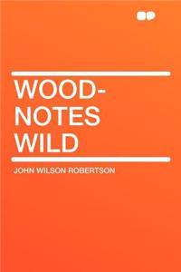Wood-Notes Wild