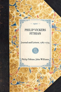 PHILIP VICKERS FITHIAN Journal and Letters, 1767-1774
