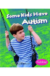 Some Kids Have Autism