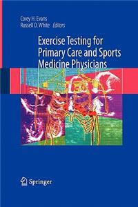 Exercise Testing for Primary Care and Sports Medicine Physicians