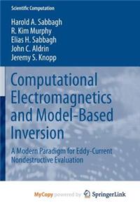 Computational Electromagnetics and Model-Based Inversion