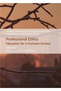 Professional Ethics: Education for a Humane Society
