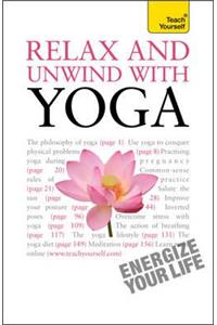 Relax and Unwind with Yoga: Teach Yourself
