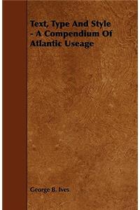 Text, Type and Style - A Compendium of Atlantic Useage