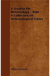 A Treatise On Meteorology - With A Collection Of Meteorological Tables