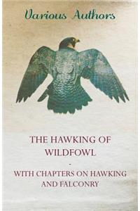 Hawking of Wildfowl - With Chapters on Hawking and Falconry