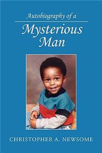 Autobiography of a Mysterious Man