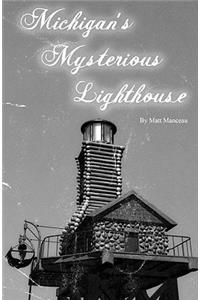 Michigan's Mysterious Lighthouse