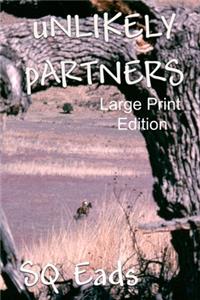 Unlikely Partners - Large Print Edition