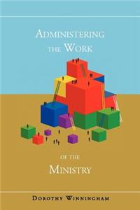 Administering the Work of the Ministry