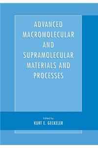 Advanced Macromolecular and Supramolecular Materials and Processes