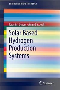 Solar Based Hydrogen Production Systems