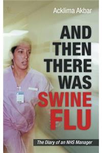 And Then There Was Swine Flu