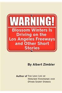 Blossom Winters Is Driving on the Los Angeles Freeways and Other Short Stories