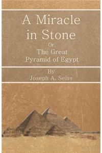Miracle in Stone - Or, The Great Pyramid of Egypt