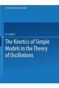 Kinetics of Simple Models in the Theory of Oscillations