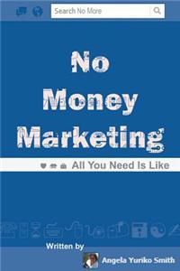 No Money Marketing: All You Need Is Like