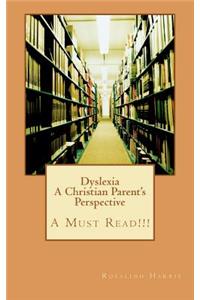 Dyslexia A Christian Parent's Perspective