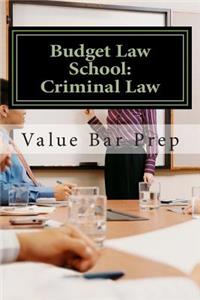 Budget Law School: Criminal Law: There Are No More Than Seven Sentences Needed to Pass a Law School Exam, Bar Exam or Baby Bar Exam. the Rest Is Emphasis and Embellishment.