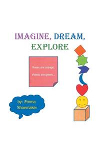 Imagine, Dream, Explore