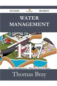 Water Management 147 Success Secrets - 147 Most Asked Questions on Water Management - What You Need to Know