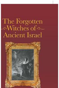 The Forgotten Witches of Ancient Israel