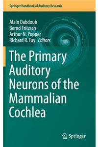 Primary Auditory Neurons of the Mammalian Cochlea