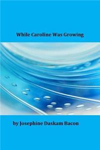 While Caroline Was Growing