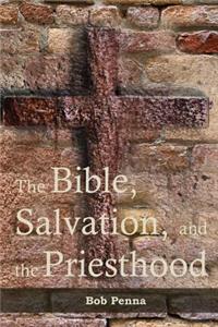 Bible, Salvation, and the Priesthood