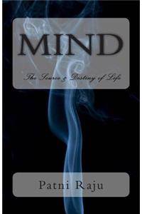 Mind: The Source & Destiny of Life